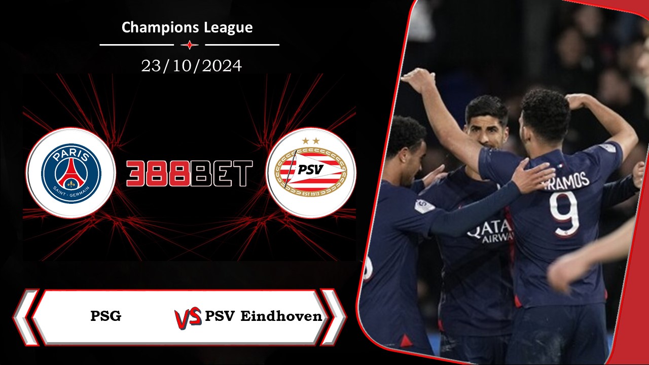 Soi kèo cá cược miễn phí ngày 23/10  PSG vs PSV Eindhoven: Đè bẹp đối thủ