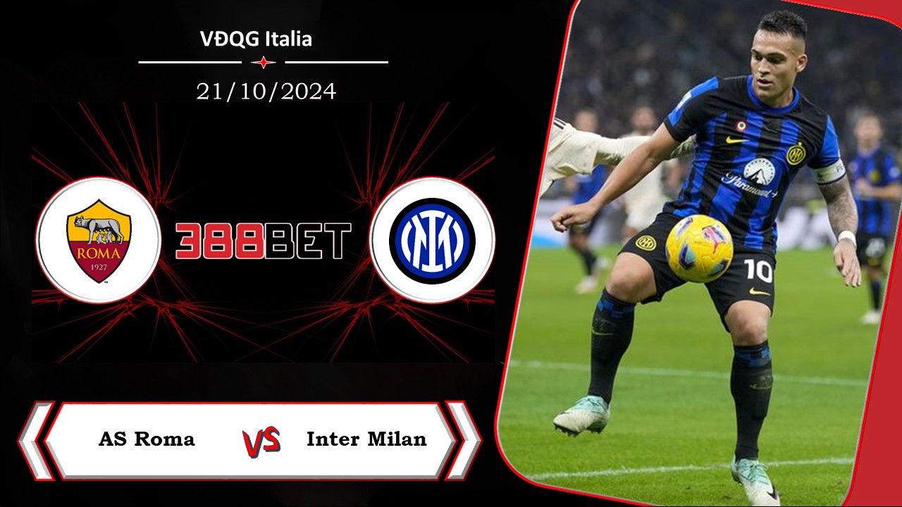 Soi kèo cá cược miễn phí ngày 21/10 AS Roma vs Inter Milan:  Chủ nhà yếu thế