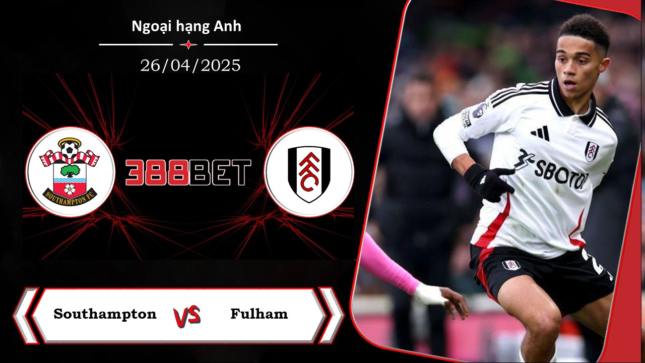 Soi kèo cá cược miễn phí ngày 26/04 Southampton vs Fulham: Không còn động lực