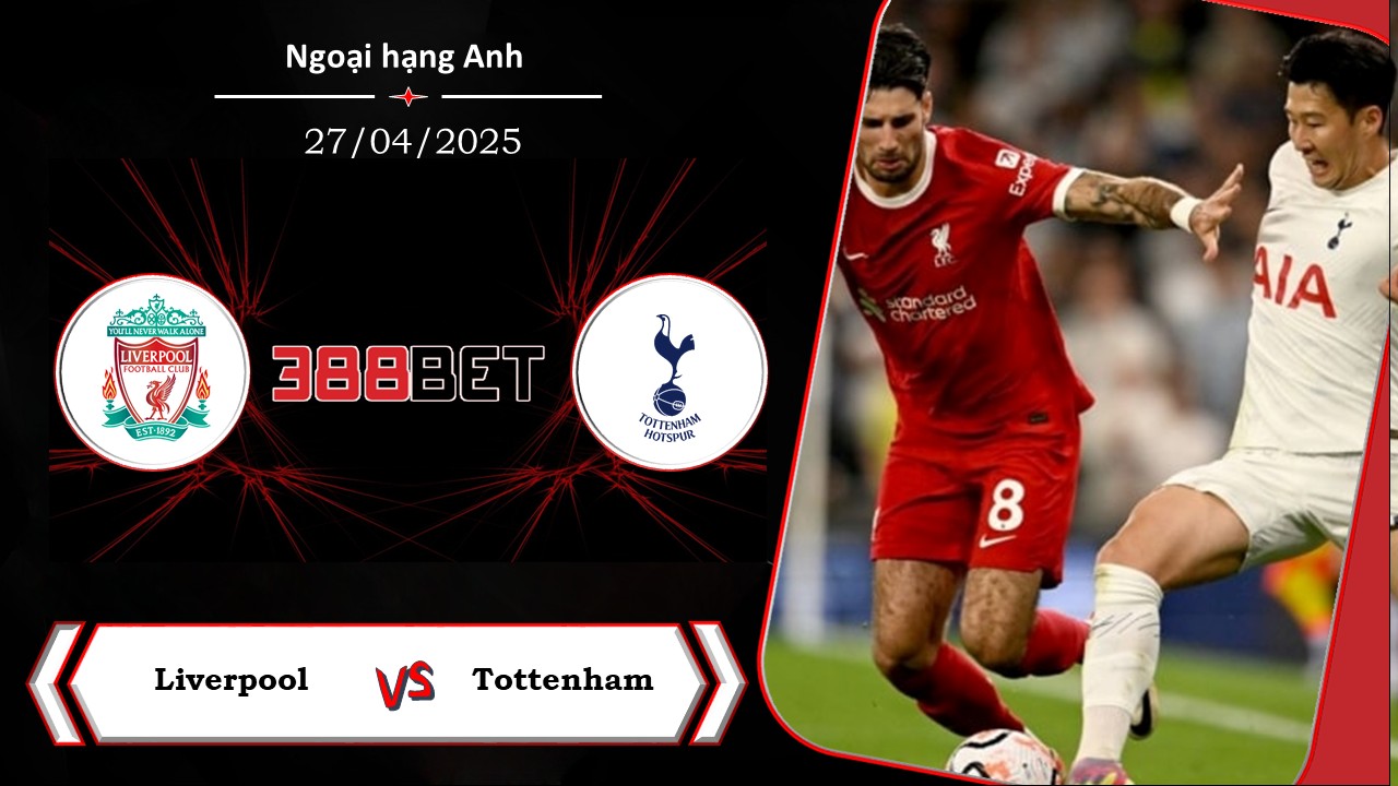 Soi kèo cá cược miễn phí ngày 27/04 Liverpool vs Tottenham: Khẳng định sức mạnh