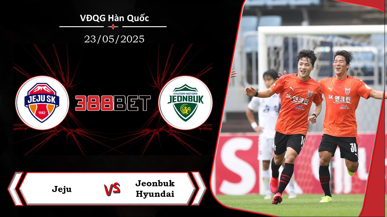 Soi kèo cá cược miễn phí ngày 23/05 Jeju vs Jeonbuk Hyundai: Chênh lệch rõ rệt