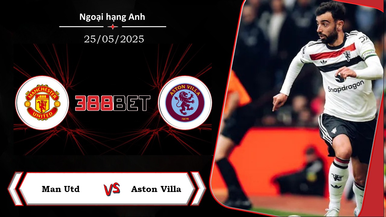 Soi kèo cá cược miễn phí ngày 25/05 Man Utd vs Aston Villa: Chiến thắng danh dự