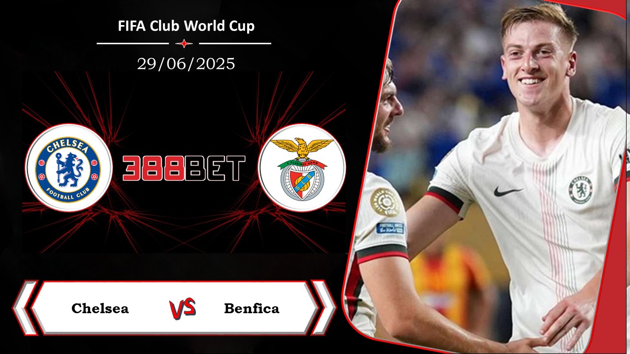 Soi kèo cá cược miễn phí ngày 29/06 Chelsea vs Benfica : Cần sự tỉnh táo