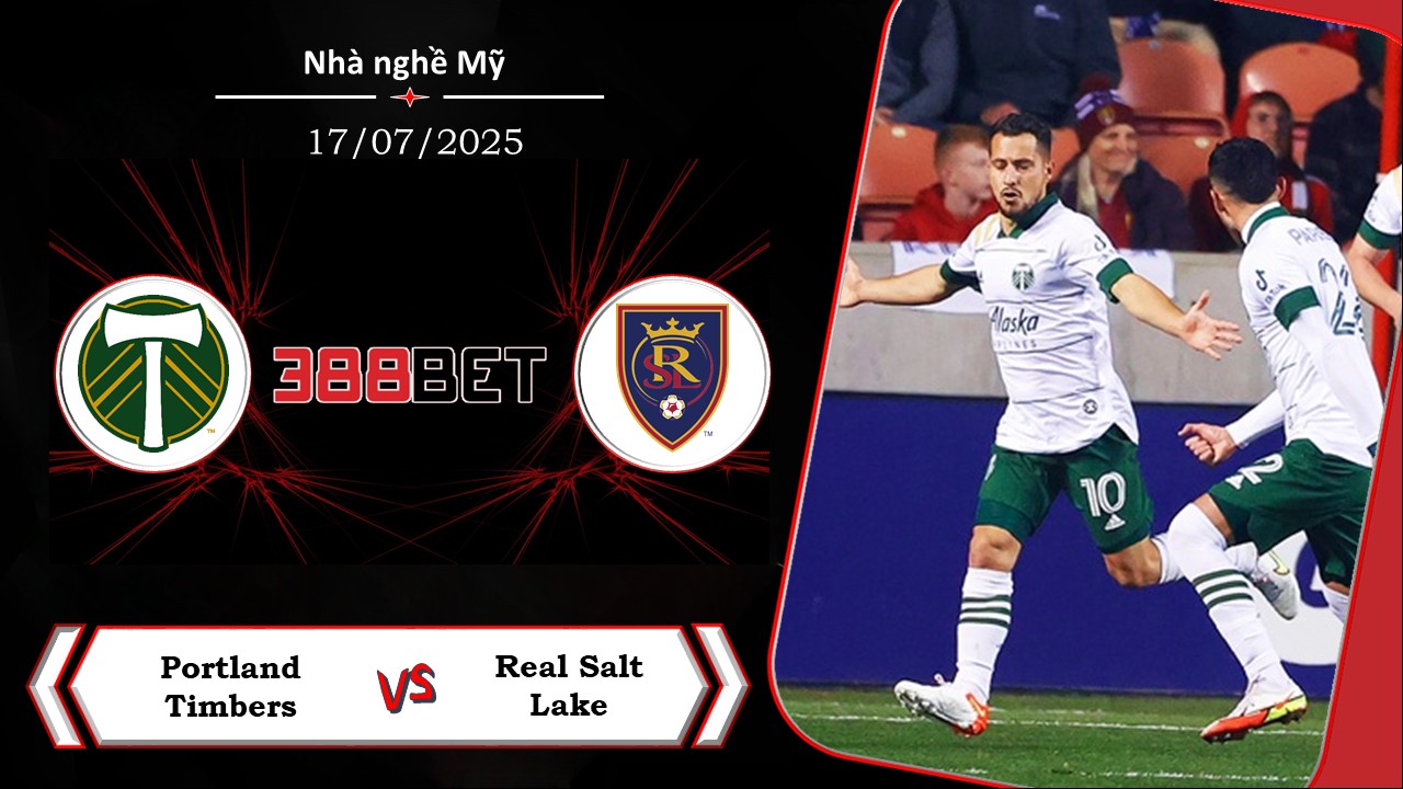 Soi kèo cá cược miễn phí ngày 17/07  Portland Timbers vs Real Salt Lake: Chỗ dựa vững chắc