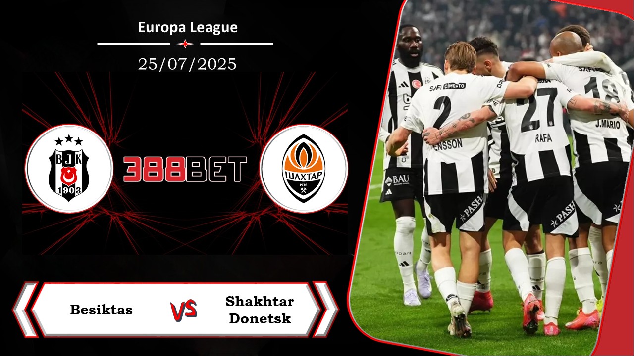Soi kèo cá cược miễn phí ngày 25/07 Besiktas vs Shakhtar Donetsk: Cần sư thay đổi